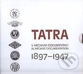 TATRA 1897 - 1947 v archivní dokumentaci / in archive documentation - Karel Rosenkranz, Mojmír Stojan, MS Press, 2013