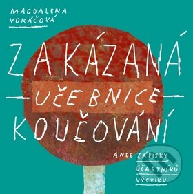 Kniha: Zakázaná učebnice koučování (Magdalena Vokáčová). Inner Winner, 2013 Kniha: Zakázaná učebnice koučování (Magdalena Vokáčová). Inner Winner, 2013