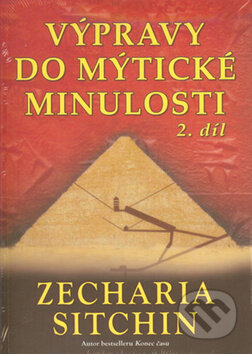 Kniha: Výpravy do mýtické minulosti 2 (Zecharia Sitchin). Fontána, 2013 Kniha: Výpravy do mýtické minulosti 2 (Zecharia Sitchin). Fontána, 2013