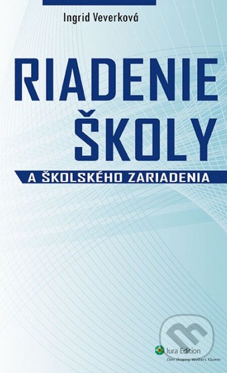 Kniha: Riadenie školy a školského zariadenia (Ingrid Veverková). Wolters Kluwer (Iura Edition), 2013 Kniha: Riadenie školy a školského zariadenia (Ingrid Veverková). Wolters Kluwer (Iura Edition), 2013