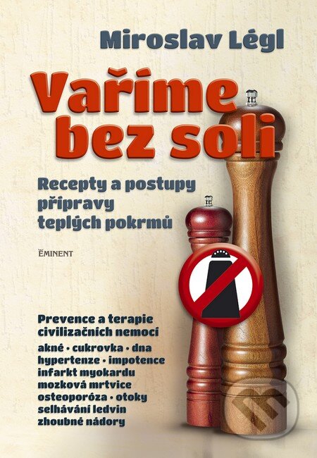 Kniha: Vaříme bez soli (Miroslav Légl). Eminent, 2013 Kniha: Vaříme bez soli (Miroslav Légl). Eminent, 2013