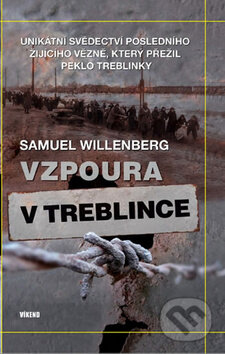 Kniha: Vzpoura v Treblince (Samuel Willenberg). Víkend, 2013 Kniha: Vzpoura v Treblince (Samuel Willenberg). Víkend, 2013