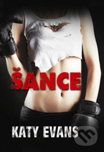 Kniha: Šance (Katy Evans). Baronet, 2014 Kniha: Šance (Katy Evans). Baronet, 2014