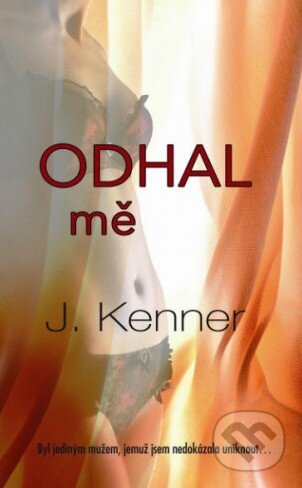 Kniha: Odhal mě (J. Kenner). Baronet, 2014 Kniha: Odhal mě (J. Kenner). Baronet, 2014
