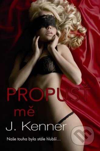 Kniha: Propusť mě (J. Kenner). Baronet, 2014 Kniha: Propusť mě (J. Kenner). Baronet, 2014