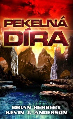 Kniha: Pekelná díra (Brian Herbert a Kevin J. Anderson). Baronet, 2014 Kniha: Pekelná díra (Brian Herbert a Kevin J. Anderson). Baronet, 2014