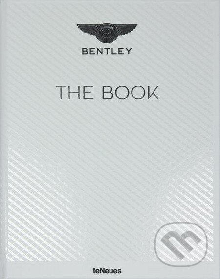 Kniha: The Bentley Book (Te Neues). Te Neues, 2013 Kniha: The Bentley Book (Te Neues). Te Neues, 2013