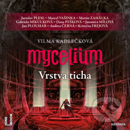 Audiokniha: Mycelium VI: Vrstva ticha (Vilma Kadlečková). OneHotBook, 2022 Audiokniha: Mycelium VI: Vrstva ticha (Vilma Kadlečková). OneHotBook, 2022