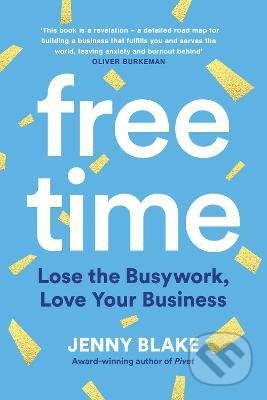 Kniha: Free Time (Jenny Blake). Swift Press, 2022 Kniha: Free Time (Jenny Blake). Swift Press, 2022