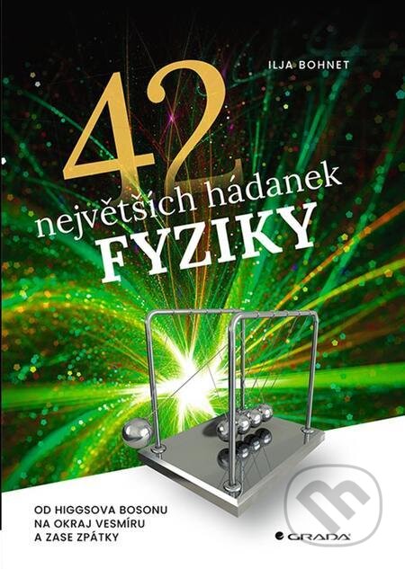E-kniha: 42 největších hádanek fyziky (Ilja Bohnet). Grada, 2022 E-kniha: 42 největších hádanek fyziky (Ilja Bohnet). Grada, 2022