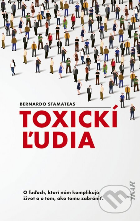 Kniha: Toxickí ľudia (Bernardo Stamateas). Ikar, 2022 Kniha: Toxickí ľudia (Bernardo Stamateas). Ikar, 2022