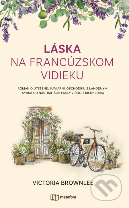 Kniha: Láska na francúzskom vidieku (Victoria Brownlee). Metafora, 2022 Kniha: Láska na francúzskom vidieku (Victoria Brownlee). Metafora, 2022