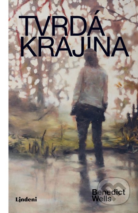 Kniha: Tvrdá krajina (Benedict Wells). Lindeni, 2022 Kniha: Tvrdá krajina (Benedict Wells). Lindeni, 2022