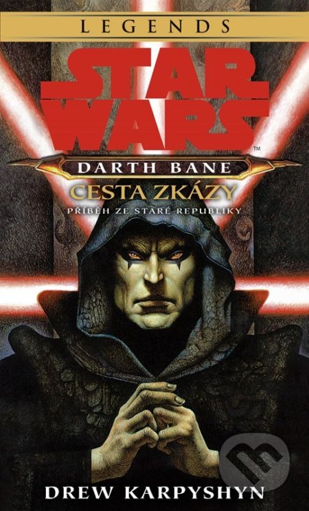 Kniha: Star Wars - Darth Bane 1. Cesta zkázy (Drew Karpyshyn). Egmont ČR, 2022 Kniha: Star Wars - Darth Bane 1. Cesta zkázy (Drew Karpyshyn). Egmont ČR, 2022