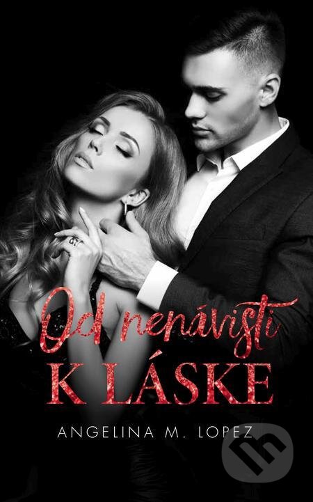 E-kniha: Od nenávisti k láske (Angelina M. Lopez). Slovenský spisovateľ E-kniha: Od nenávisti k láske (Angelina M. Lopez). Slovenský spisovateľ
