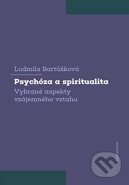 E-kniha: Psychóza a spiritualita (Ludmila Bartůšková). Karolinum E-kniha: Psychóza a spiritualita (Ludmila Bartůšková). Karolinum