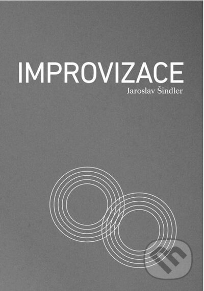 Kniha: Improvizace (Jaroslav Šindler). Muzikus, 2022 Kniha: Improvizace (Jaroslav Šindler). Muzikus, 2022
