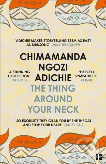 E-kniha: The Thing Around Your Neck (Chimamanda Ngozi Adichie). HarperCollins, 2009 E-kniha: The Thing Around Your Neck (Chimamanda Ngozi Adichie). HarperCollins, 2009