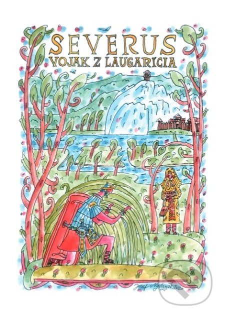 Kniha: Severus - vojak z Laugaricia (Vlado Kulíšek). KVART, 2022 Kniha: Severus - vojak z Laugaricia (Vlado Kulíšek). KVART, 2022