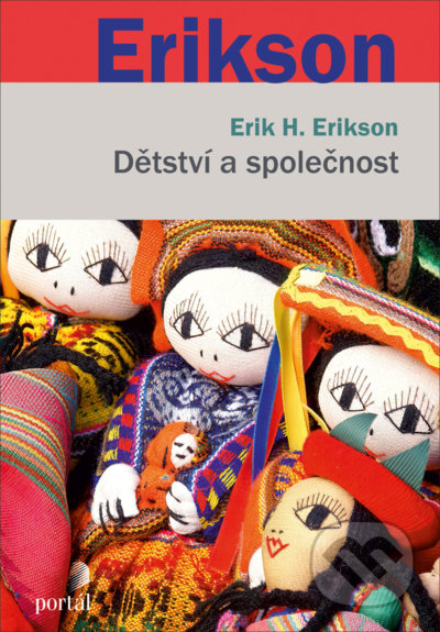 Kniha: Dětství a společnost (Erik H. Erikson). Portál, 2022 Kniha: Dětství a společnost (Erik H. Erikson). Portál, 2022