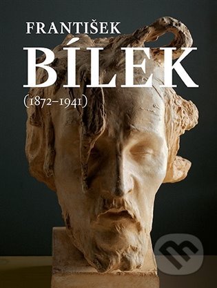 Kniha: František Bílek (1872-1941) (Hana Larvová). Galerie hl. města Prahy, 2022 Kniha: František Bílek (1872-1941) (Hana Larvová). Galerie hl. města Prahy, 2022