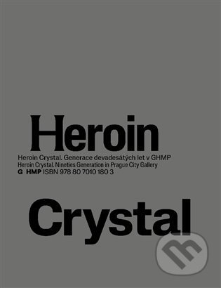 Kniha: Heroin Crystal (Olga Malá). Galerie hl. města Prahy, 2022 Kniha: Heroin Crystal (Olga Malá). Galerie hl. města Prahy, 2022