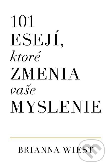 E-kniha: 101 esejí, ktoré zmenia vaše myslenie (Brianna Wiest). AURORA E-kniha: 101 esejí, ktoré zmenia vaše myslenie (Brianna Wiest). AURORA