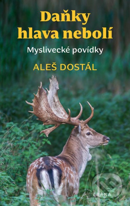 Kniha: Daňky hlava nebolí (Aleš Dostál). Brána, 2022 Kniha: Daňky hlava nebolí (Aleš Dostál). Brána, 2022