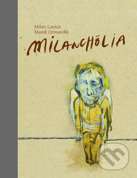 Kniha: Milanchólia (Marek Ormandík a Milan Lasica). Slovart, 2022 Kniha: Milanchólia (Marek Ormandík a Milan Lasica). Slovart, 2022