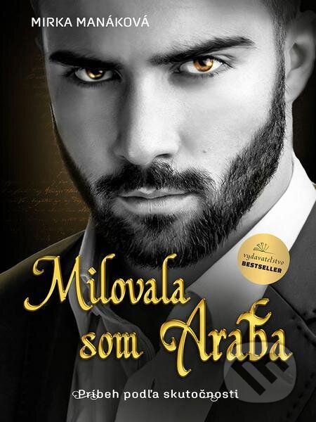 E-kniha: Milovala som Araba (Mirka Manáková). BESTSELLER, 2022 E-kniha: Milovala som Araba (Mirka Manáková). BESTSELLER, 2022