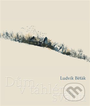 Kniha: Dům v táhlém svahu (Ludvík Běťák). Trigon, 2022 Kniha: Dům v táhlém svahu (Ludvík Běťák). Trigon, 2022