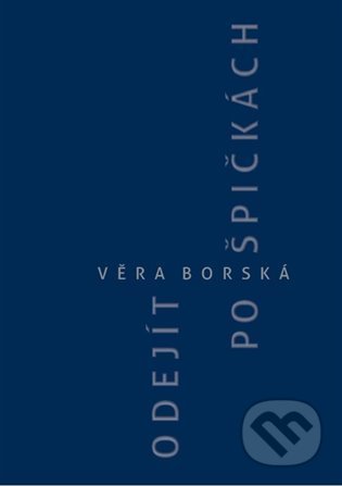 Kniha: Odejít po špičkách (Věra Borská). Books & Pipes, 2022 Kniha: Odejít po špičkách (Věra Borská). Books & Pipes, 2022