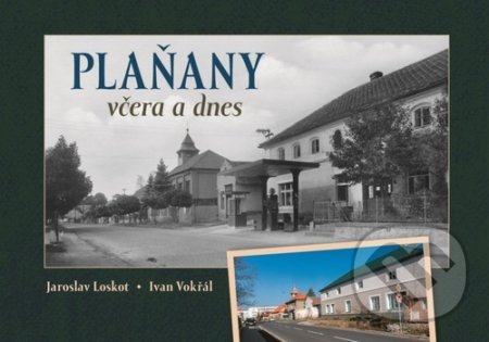 Kniha: Plaňany včera a dnes (Ivan Vokřál a Jaroslav Loskot). Tváře, 2022 Kniha: Plaňany včera a dnes (Ivan Vokřál a Jaroslav Loskot). Tváře, 2022