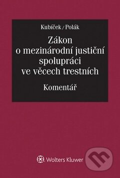 Kniha: Zákon o mezinárodní justiční spolupráci ve věcech trestních (Miroslav Kubíček a Přemysl Polák). Wolters Kluwer ČR, 2014 Kniha: Zákon o mezinárodní justiční spolupráci ve věcech trestních (Miroslav Kubíček a Přemysl Polák). Wolters Kluwer ČR, 2014