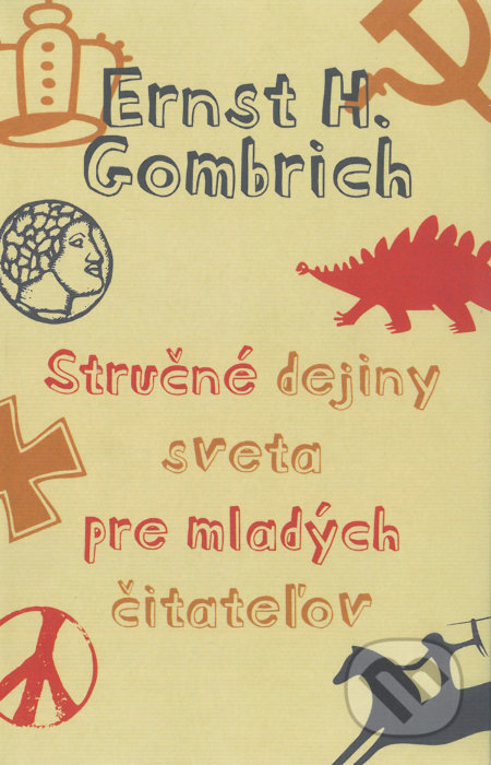 Kniha: Stručné dejiny sveta pre mladých čitateľov (Ernst H. Gombrich). Slovart, 2022 Kniha: Stručné dejiny sveta pre mladých čitateľov (Ernst H. Gombrich). Slovart, 2022