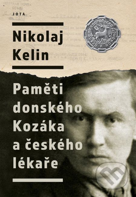 Kniha: Paměti donského Kozáka a českého lékaře (Nikolaj Kelin). Jota, 2022 Kniha: Paměti donského Kozáka a českého lékaře (Nikolaj Kelin). Jota, 2022