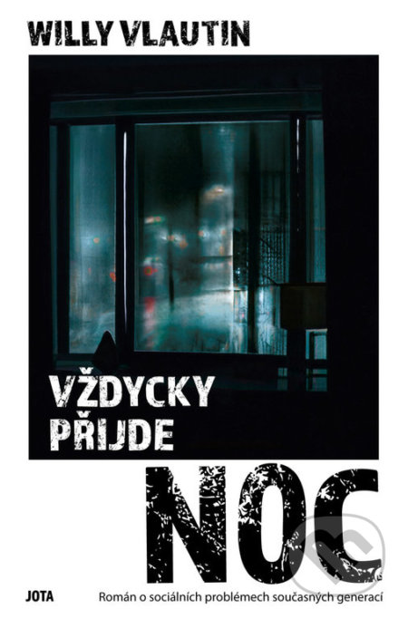 Kniha: Vždycky přijde noc (Willy Vlautin). Jota, 2022 Kniha: Vždycky přijde noc (Willy Vlautin). Jota, 2022