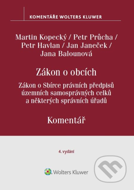 E-kniha: Zákon o obcích. Zákon o Sbírce právních předpisů územních samosprávných celků. Komentář. 4. vydání (Martin Kopecký, Petr Havlan a Petr Průcha). Wolters Kluwer ČR, 2022 E-kniha: Zákon o obcích. Zákon o Sbírce právních předpisů územních samosprávných celků. Komentář. 4. vydání (Martin Kopecký, Petr Havlan a Petr Průcha). Wolters Kluwer ČR, 2022
