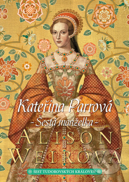 E-kniha: Kateřina Parrová (Alison Weir). BB/art, 2022 E-kniha: Kateřina Parrová (Alison Weir). BB/art, 2022