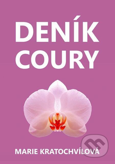E-kniha: Deník coury (Marie Kratochvílová). E-knihy jedou E-kniha: Deník coury (Marie Kratochvílová). E-knihy jedou