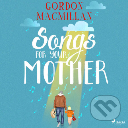 Audiokniha: Songs for Your Mother (EN) (Gordon Macmillan). Saga Egmont, 2022 Audiokniha: Songs for Your Mother (EN) (Gordon Macmillan). Saga Egmont, 2022