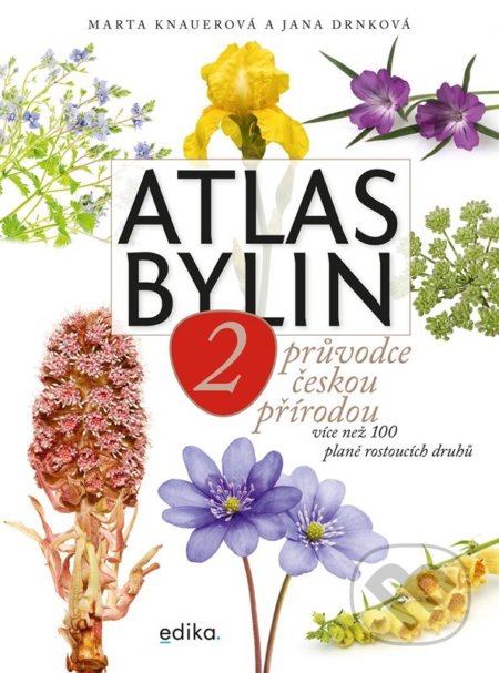 Kniha: Atlas bylin 2 (Jana Drnková a Marta Knauerová). Edika, 2022 Kniha: Atlas bylin 2 (Jana Drnková a Marta Knauerová). Edika, 2022
