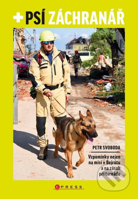 Kniha: Psí záchranář (Petr Svoboda). CPRESS, 2022 Kniha: Psí záchranář (Petr Svoboda). CPRESS, 2022