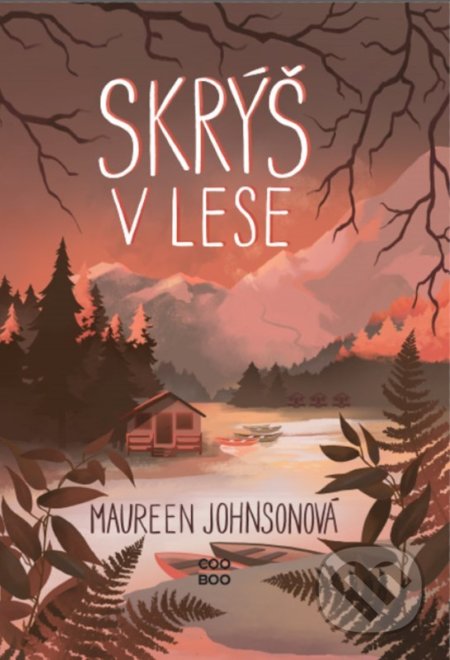 Kniha: Skrýš v lese (Maureen Johnson). CooBoo CZ, 2022 Kniha: Skrýš v lese (Maureen Johnson). CooBoo CZ, 2022
