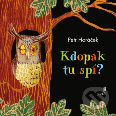 Kniha: Kdopak tu spí? (Petr Horáček). Portál, 2022 Kniha: Kdopak tu spí? (Petr Horáček). Portál, 2022