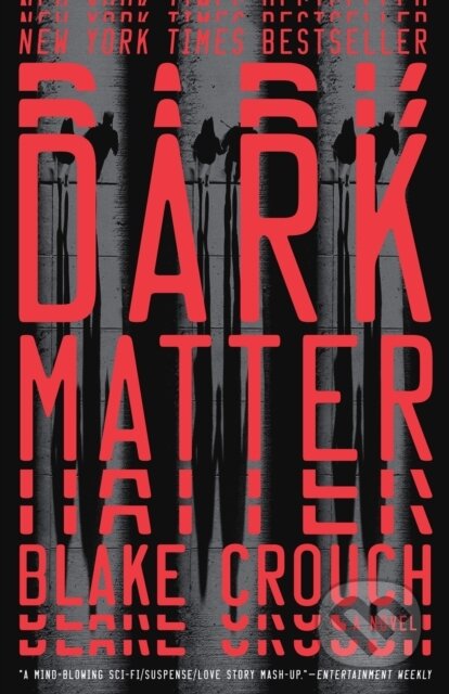 E-kniha: Dark Matter (Blake Crouch). Random House, 2016 E-kniha: Dark Matter (Blake Crouch). Random House, 2016