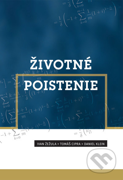 Kniha: Životné poistenie (Daniel Klein, Ivan Žežula a Tomáš Cipra). EQUILIBRIA, 2022 Kniha: Životné poistenie (Daniel Klein, Ivan Žežula a Tomáš Cipra). EQUILIBRIA, 2022