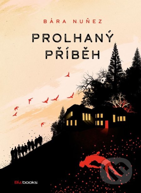 Kniha: Prolhaný příběh (Barbora Nuňez). CPRESS, 2022 Kniha: Prolhaný příběh (Barbora Nuňez). CPRESS, 2022