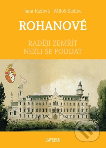 Kniha: Rohanové (Jana Jůzlová a Miloš Kadlec). Universum, 2022 Kniha: Rohanové (Jana Jůzlová a Miloš Kadlec). Universum, 2022