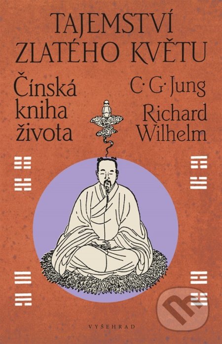 Kniha: Tajemství zlatého květu (Carl Gustav Jung a Richard Wilhelm). Vyšehrad, 2022 Kniha: Tajemství zlatého květu (Carl Gustav Jung a Richard Wilhelm). Vyšehrad, 2022